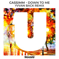 CASSIMM - Down To Me (Yvvan Back Remix)