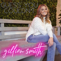 Gillian Smith - Guess You Couldn’t