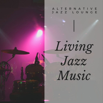 Alternative Jazz Lounge - Living Jazz Music