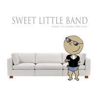 Sweet Little Band - Babies Go George Michael
