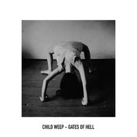 Child Weep - Gates Of Hell
