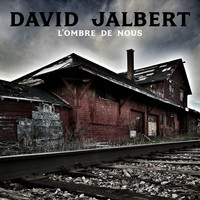 David Jalbert - L'ombre de nous