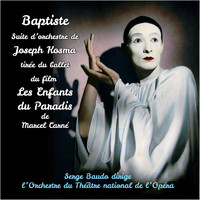 Joseph Kosma - Joseph Kosma : Baptiste, suite d'orchestre tirée du ballet du film Les Enfants du Paradis