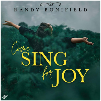 Randy Bonifield - Come Sing for Joy