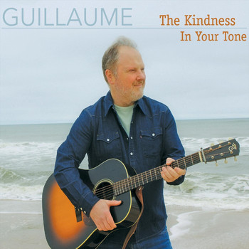 Guillaume - The Kindness in Your Tone