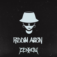 ZENXOW - RIDDIM ALIEN