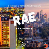 Rae - LSK to LONDON (Explicit)