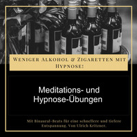 Ulrich Kritzner - Weniger Alkohol und Zigaretten mit Hypnose - Meditations- Und Hypnose-Übungen (Mit Binauralen-Beats für eine schnellere und tiefere Entspannung.)