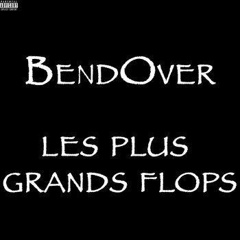 Bendover - Les plus grands flops (Explicit)