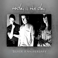 Today Is The Day - Silver Anniversary (Explicit)