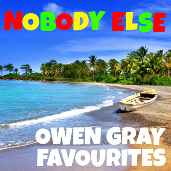 Owen Gray - Nobody Else Owan Gray Favourites