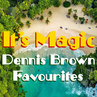 Dennis Brown - It's Magic Dennis Brown Favourites
