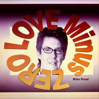 Mike Read - Love Minus Zero