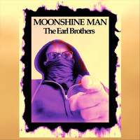 The Earl Brothers - Moonshine Man