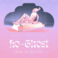 Lo-Ghost - Dead On My Feet