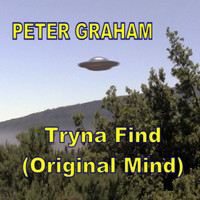 Peter Graham - Tryna Find (Original Mind)