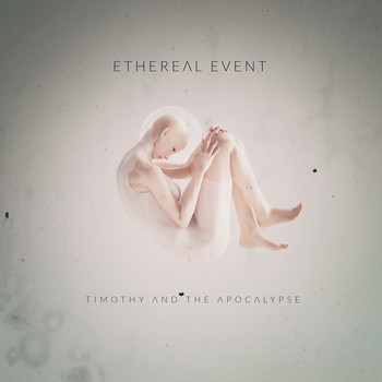 Timothy and the Apocalypse - Ethereal Event