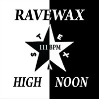 Ravewax - High Noon