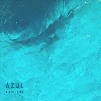 Alper Tuzcu - Azul (Explicit)