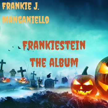 Frankie J. Manganiello - Frankiestein