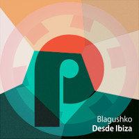 Blagushko - Desde Ibiza