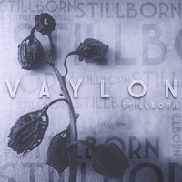 Vaylon - Stillborn