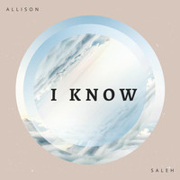Allison Saleh - I Know