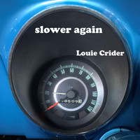 Louie Crider - Slower Again