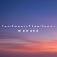 Stéphane Grappelli And Django Reinhardt - My Blue Heaven