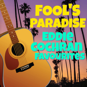 Eddie Cochran - Fool's Paradise Eddie Cochran Favourites