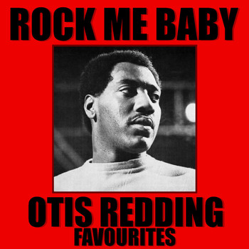 Otis Redding - Rock Me Baby Otis Redding Favourites