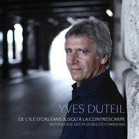 Yves Duteil - De l'île d'Orléans jusqu'à la Contrescarpe - Anthologie de ses plus belles chansons