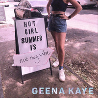 Geena Kaye - Hot Girl Summer Is Not My Vibe (Explicit)