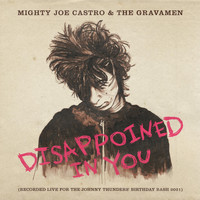 Mighty Joe Castro and the Gravamen - Disappointed in You (Recorded Live for the Johnny Thunders Birthday Bash 2021