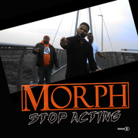 Morph - Stop Acting