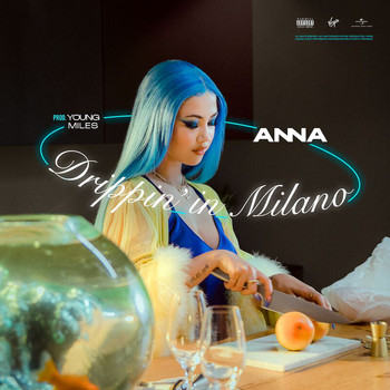 Anna - Drippin' in Milano (Explicit)