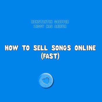 Konstantin Gropper, Ziggy Has Ardeur - How To Sell Songs Online (Fast)