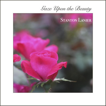 Stanton Lanier - Gaze Upon the Beauty