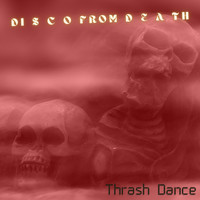 Disco From Death - Thrash Dance