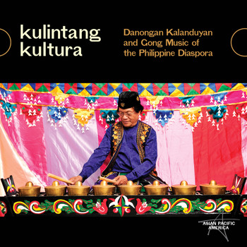 Various Artists - Kulintang Kultura: Danongan Kalanduyan and Gong Music of the Philippine Diaspora