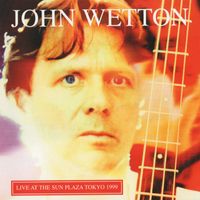 John Wetton - Live at the Sun Plaza Tokyo 1999
