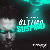 Alien Man - Bipolares (feat. Lil Styla)