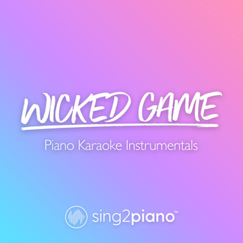 Sing2Piano - Wicked Game (Piano Karaoke Instrumentals)