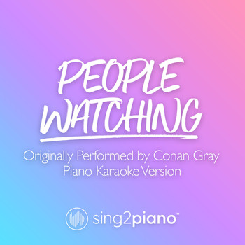 Sing2Piano - People Watching (Originally Performed by Conan Gray) (Piano Karaoke Version)