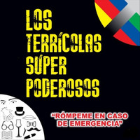 Los Terricolas Superpoderosos - Rómpeme en Caso de Emergencia