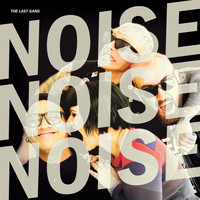The Last Gang - Noise Noise Noise (Explicit)