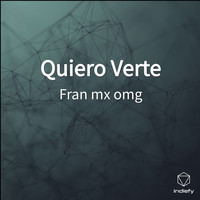 fran mx omg - Quiero Verte (Explicit)