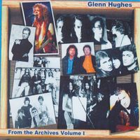 Glenn Hughes - From the Archives, Vol. 1