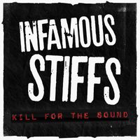 Infamous Stiffs - Kill for the Sound (Explicit)