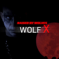 Wolf X - Raised by Wolves